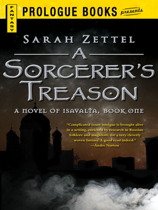 Title details for A Sorcerer's Treason by Sarah Zettel - Available